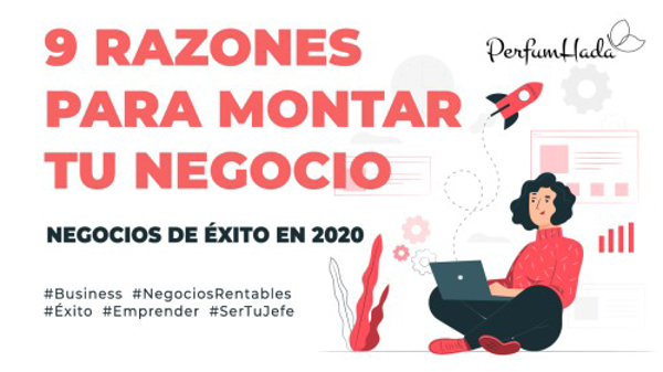 Perfumhada te da 9 razones para  montar tu negocio AHORA