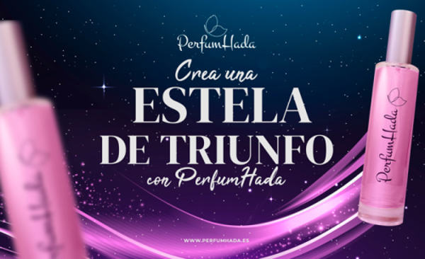 CREA UNA ESTELA DE TRIUNFO CON PERFUMHADA