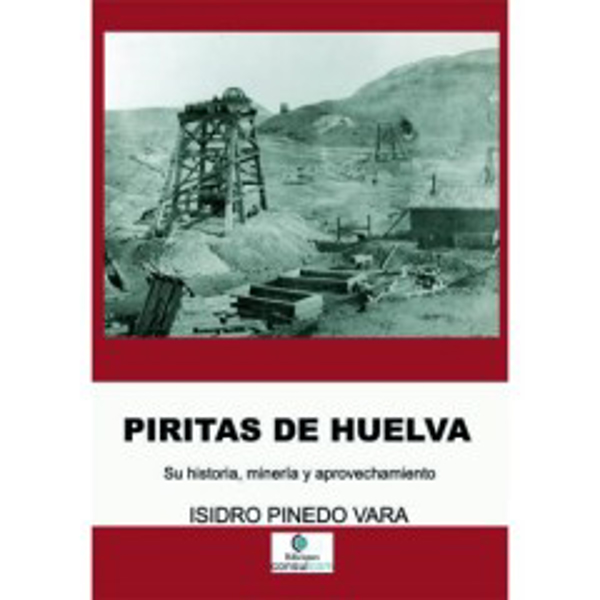 Consulcom reedita la obra magna "Piritas de Huelva" de Isidro Pinedo Vara