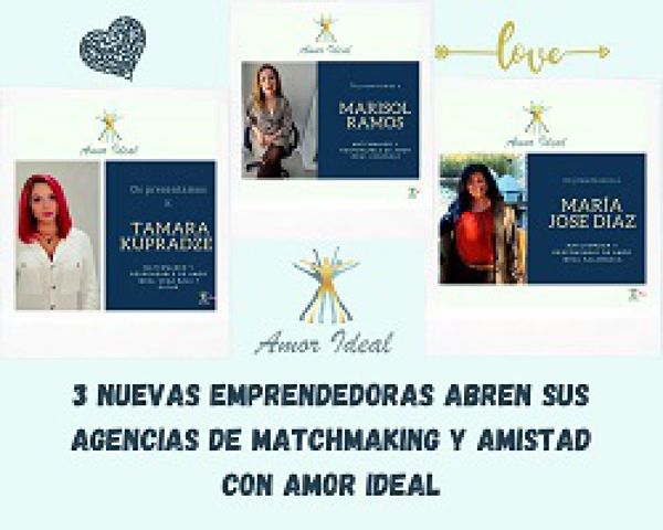 3 nuevas emprendedoras abren sus agencias de Matchmaking y Amistad con Amor Ideal.