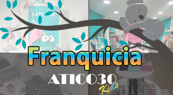 Franquicia Atico30 Kids. Un concepto de moda infantil prometedor.