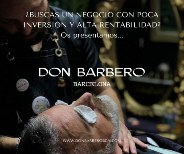 ¿Buscas un negocio que requiera poca inversión y tenga una alta rentabilidad? ¡Don Barbero Barcelona es tu negocio!