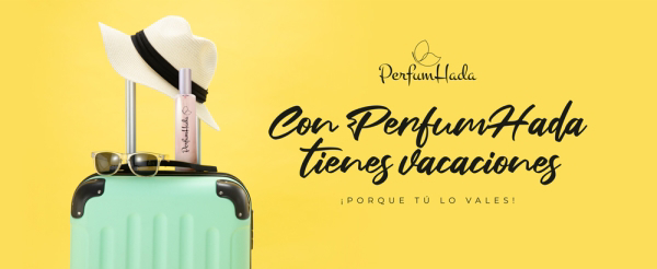 ¡Con las franquicias Perfumhada, tienes vacaciones! Porque tú lo vales.