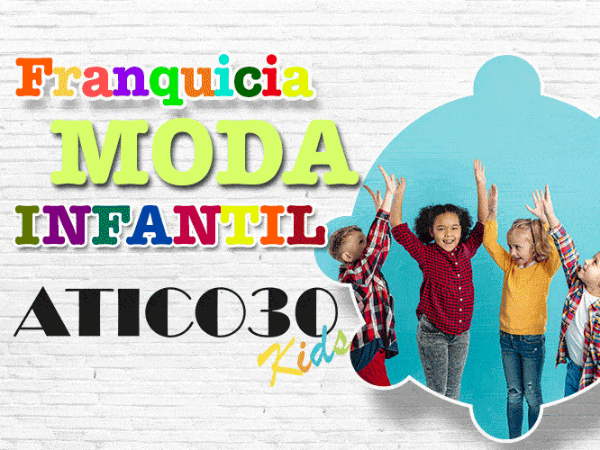 ATICO30 KIDS, UNA FRANQUICIA DE MODA INFANTIL DIFERENTE