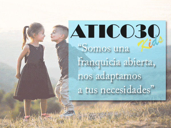 ATICO30 KIDS, UNA FRANQUICIA ABIERTA Y ACCESIBLE