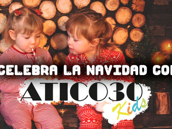 CELEBRA LA NAVIDAD CON ATICO30 KIDS