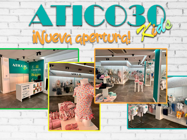 ¡ATICO30 KIDS ABRE SU PUNTO DE VENTA MÁS GRANDE!