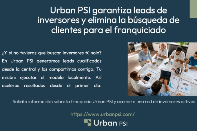 La franquicia Urban PSI garantiza leads de inversores.