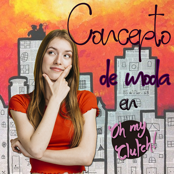 Concepto de Moda en las franquicias Oh My Clutch!