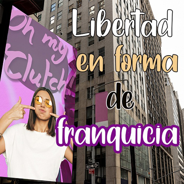 Las franquicias Oh My Clutch!, ofrecen libertad de elección a sus franquiciados.